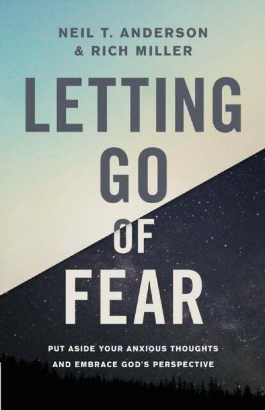 Letting Go of Fear av Neil T. Anderson, Rich Miller