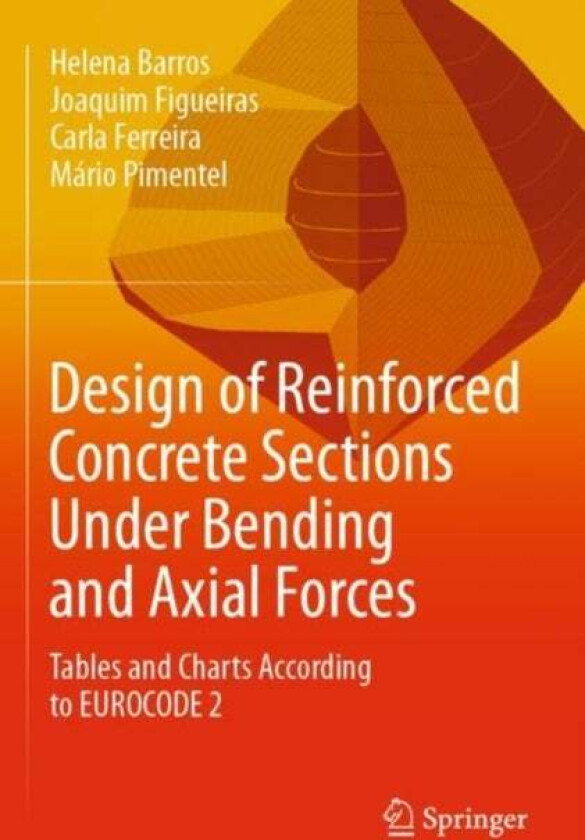 Design of Reinforced Concrete Sections Under Bending and Axial Forces av Helena Barros, Joaquim Figueiras, Carla Ferreira, Mario Pimentel