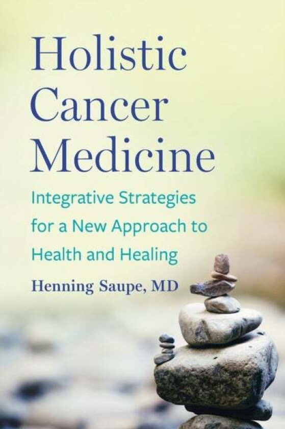 Holistic Cancer Medicine av Henning MD Saupe