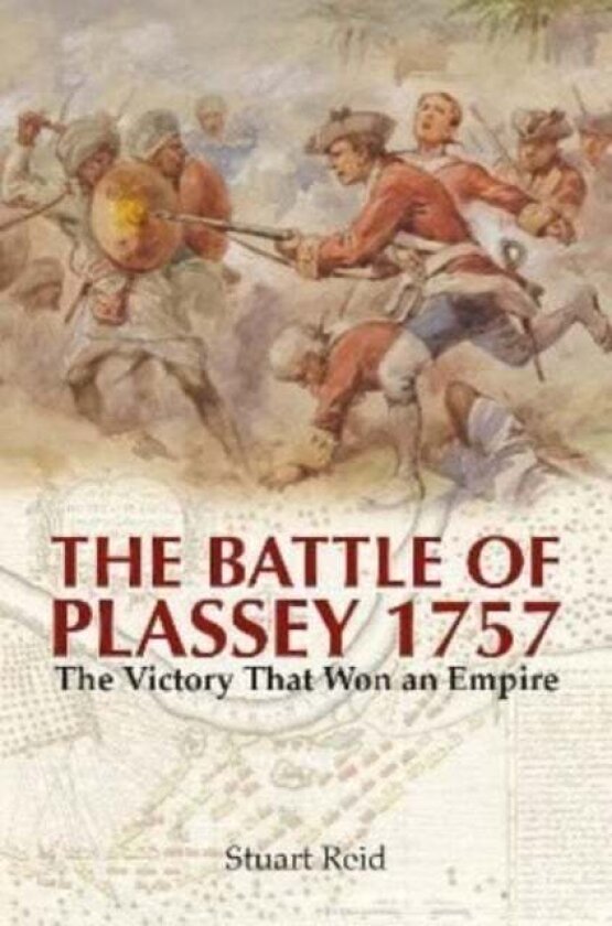 The Battle of Plassey 1757 av Stuart Reid