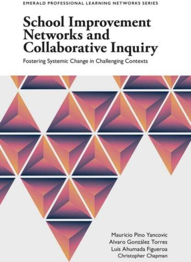 School Improvement Networks and Collaborative Inquiry av Mauricio Pino (Pontifical Catholic University of Valparaiso Chile) Yancovic, Alvaro Gonzalez