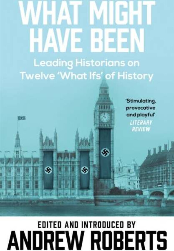 What Might Have Been? av Introduced and Edited by Andrew Roberts
