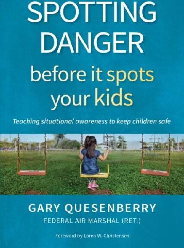 Spotting Danger Before It Spots Your KIDS av Gary Dean Quesenberry