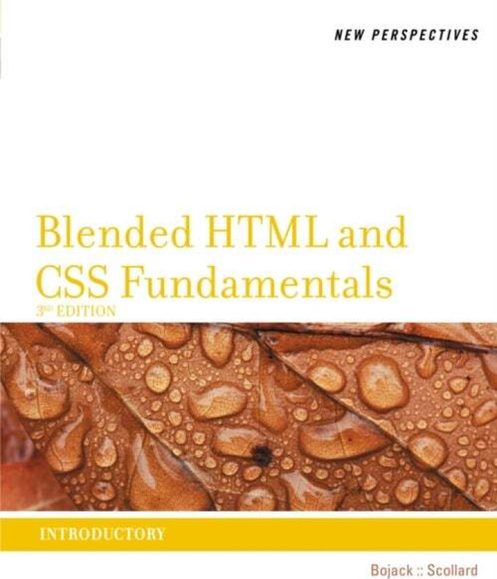 New Perspectives on Blended HTML and CSS Fundamentals av Henry (Farmingdale State College) Bojack, Scollar