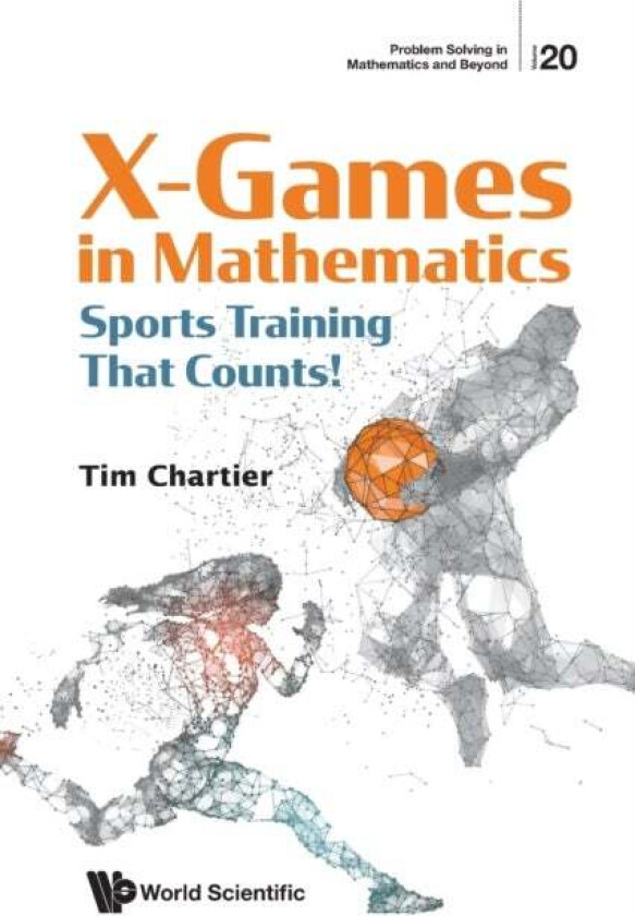 X Games In Mathematics: Sports Training That Counts! av Timothy P (Davidson College Usa) Chartier