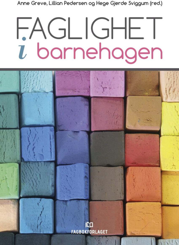 Faglighet i barnehagen av Anne Greve, Lillian Pedersen, Hege Gjerde Sviggum