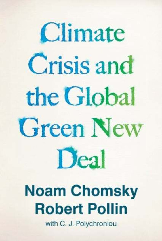 Climate Crisis and the Global Green New Deal av Noam Chomsky