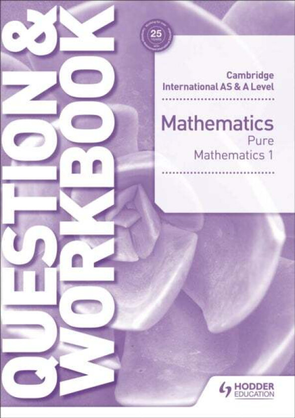 Cambridge International AS & A Level Mathematics Pure Mathematics 1 Question & Workbook av Greg Port