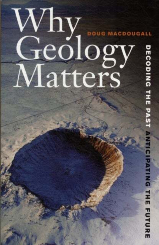 Why Geology Matters av Doug Macdougall
