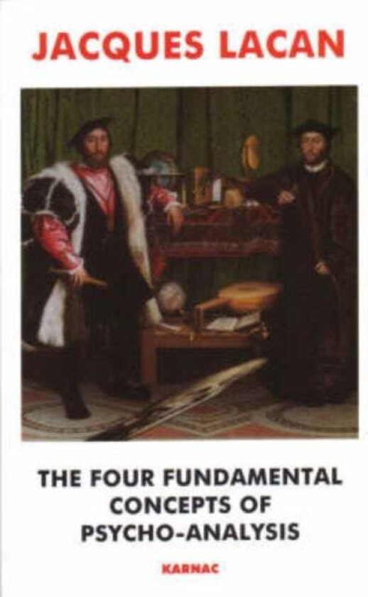 The Four Fundamental Concepts of Psycho-Analysis av Jacques Lacan