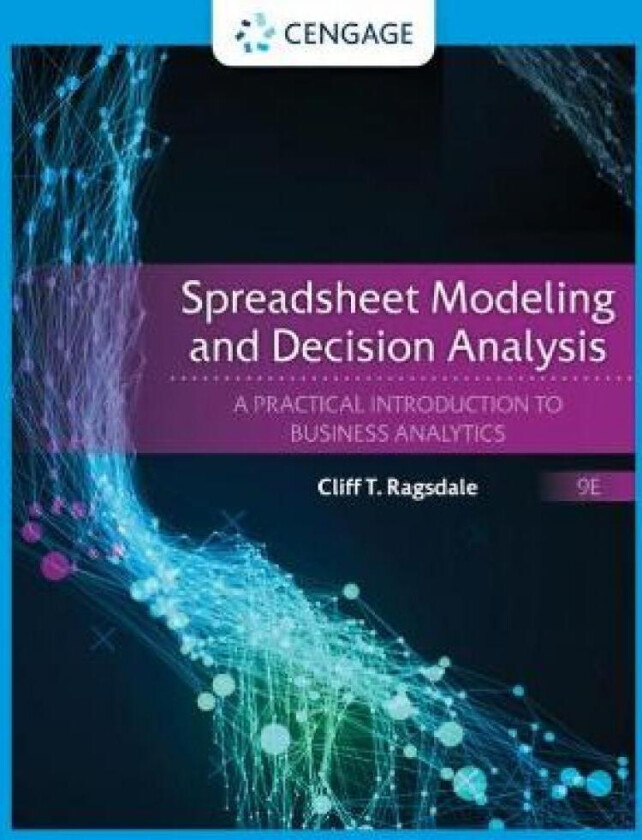 Spreadsheet Modeling and Decision Analysis av Cliff (Virginia Polytechnic Institute and State University) Ragsdale
