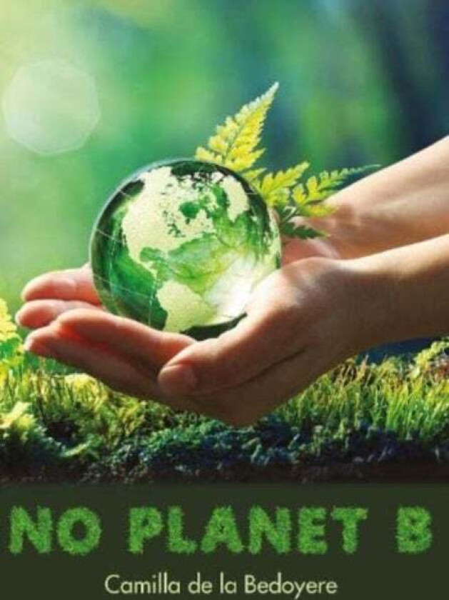 No Planet B av Camilla De la Bédoyère