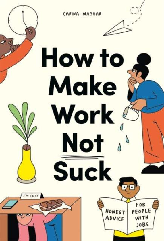 How to Make Work Not Suck av Carina Maggar