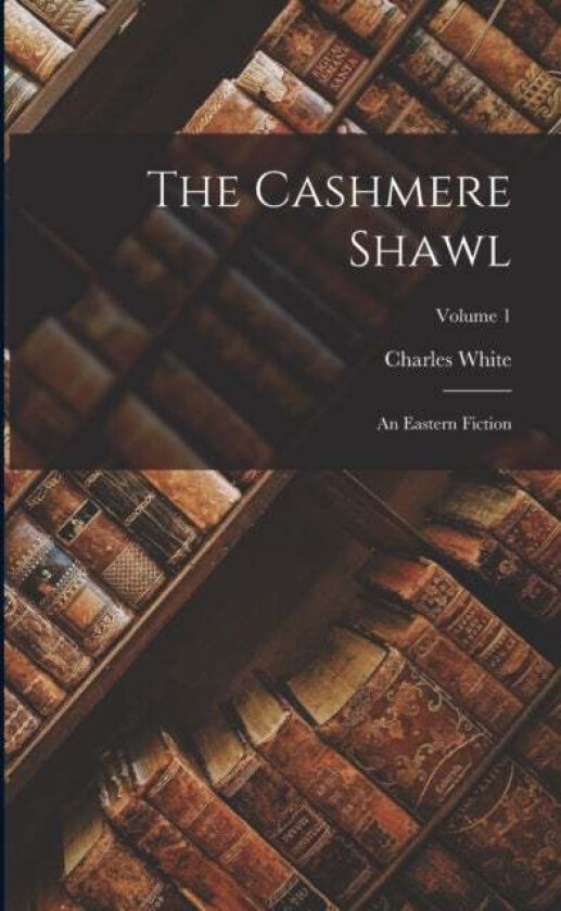 The Cashmere Shawl av Charles White
