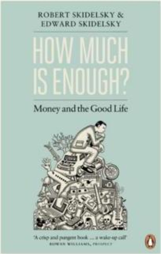 How Much is Enough? av Edward Skidelsky, Robert Skidelsky