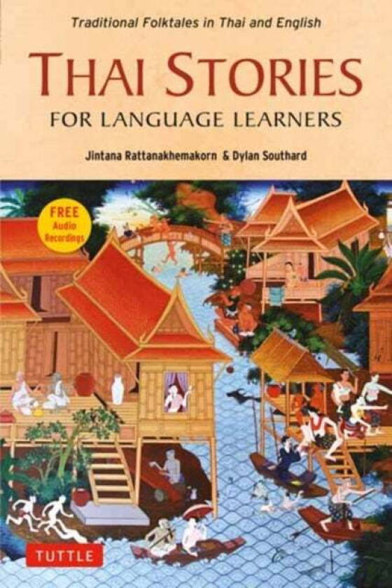 Thai Stories for Language Learners av Jintana Rattanakhemakorn, Dylan Southard