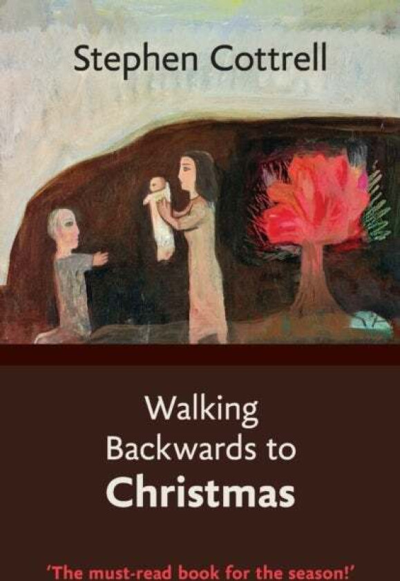 Walking Backwards to Christmas av The Most Revd and Rt Hon Stephen Cottrell