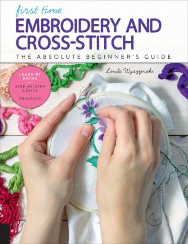 First Time Embroidery and Cross-Stitch av Linda Wyszynski