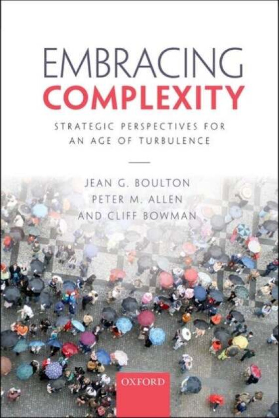 Embracing Complexity av Jean G. (Visiting Fellow Cranfield School of Management and Director Claremont Management Consultants Ltd) Boulton, Peter M. (