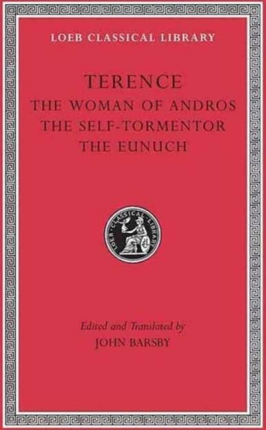 The Woman of Andros. The Self-Tormentor. The Eunuch av Terence