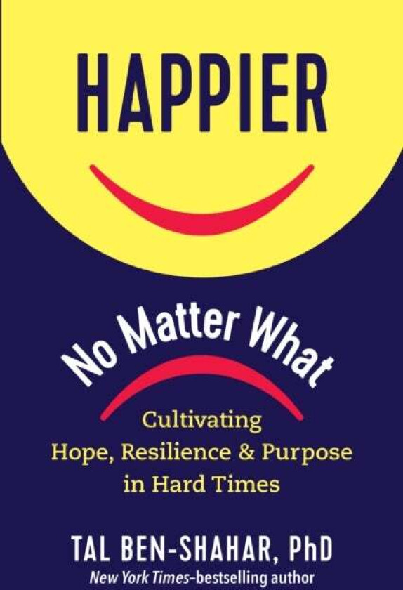 Happier No Matter What av Tal Ben-Shahar