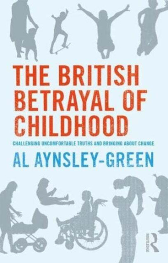 The British Betrayal of Childhood av Al Aynsley-Green