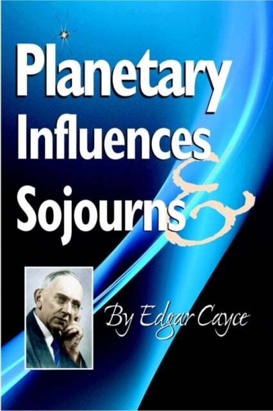 Planetary Influences & Sojourns av Edgar (Edgar Cayce) Cayce