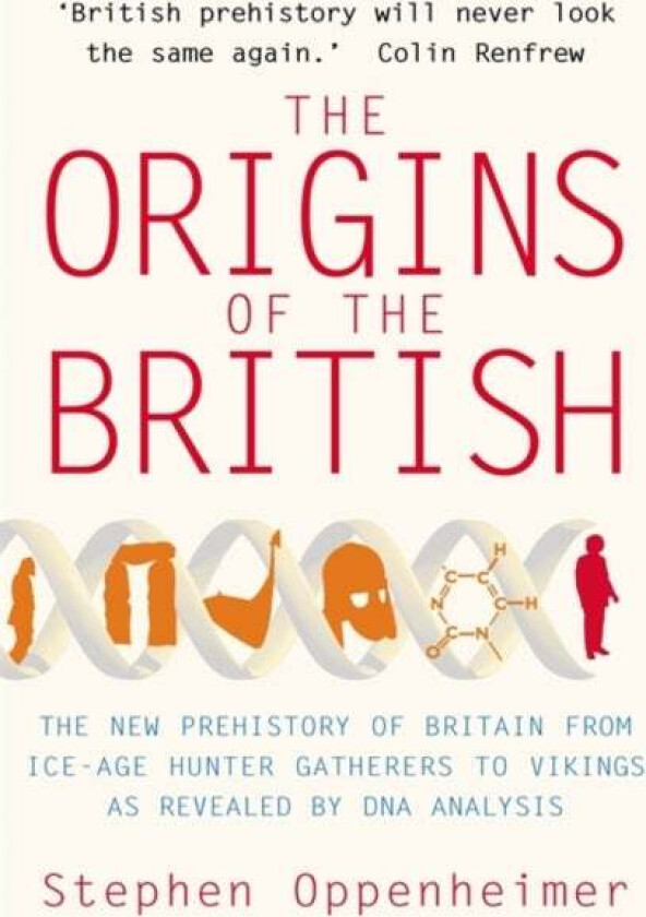 The Origins of the British: The New Prehistory of Britain av Stephen Oppenheimer