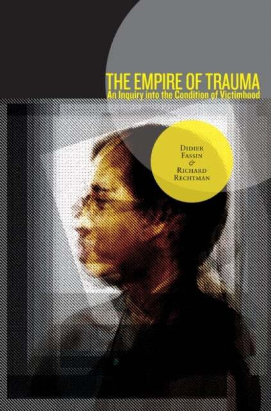 The Empire of Trauma av Didier Fassin, Richard Rechtman