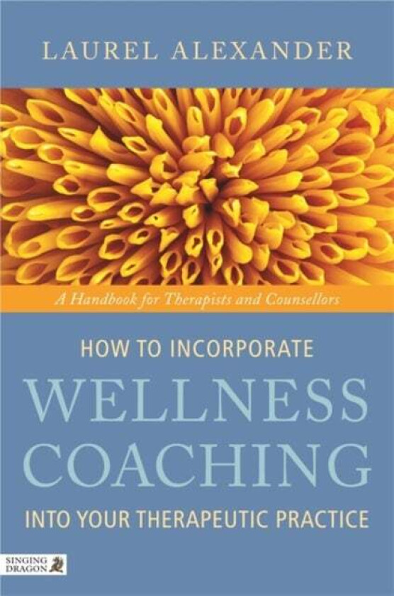 How to Incorporate Wellness Coaching into Your Therapeutic Practice av Laurel Alexander