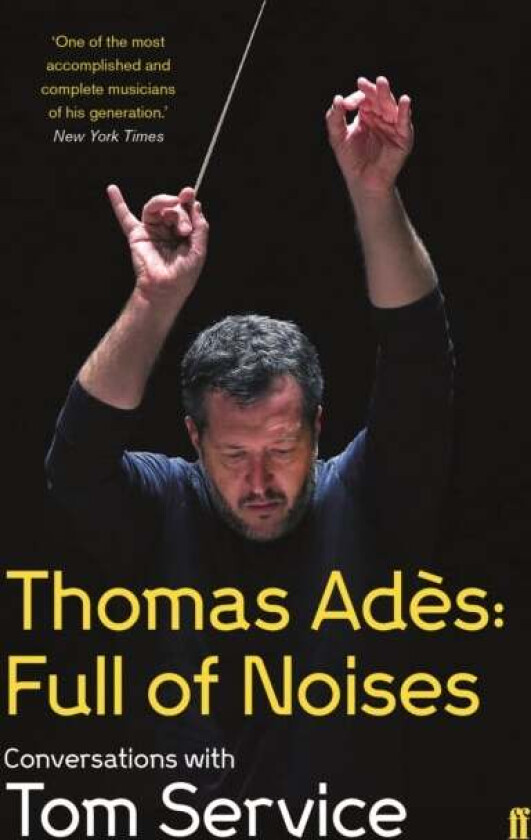 Thomas Ades: Full of Noises av Thomas Ades, Tom (Music reviewer) Service