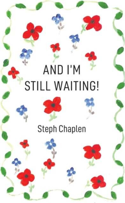 And I'M Still Waiting! Av Steph Chaplen