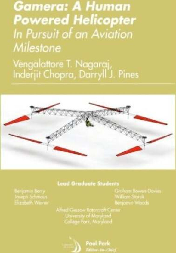Gamera: A Human Powered Helicopter av Vengalattore T. Nagaraj, Inderjit Chopra, Darryll J. Pines