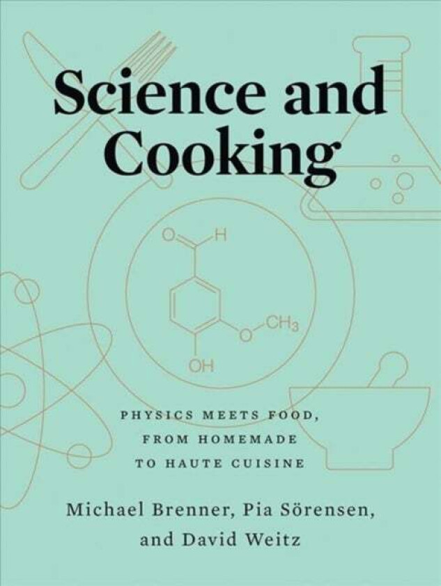 Science and Cooking av Michael (Harvard University) Brenner, Pia (Harvard University) Soerensen, David (Harvard University) Weitz