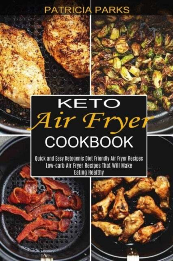 Keto Air Fryer Cookbook av Patricia Parks