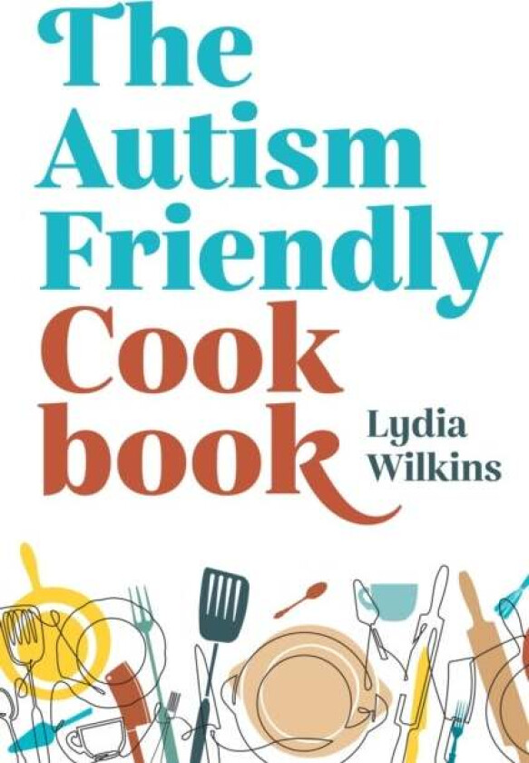 The Autism-Friendly Cookbook av Lydia Wilkins