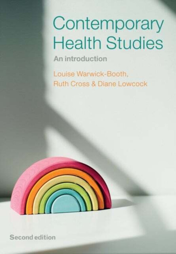 Contemporary Health Studies av Louise (Leeds Metropolitan University) Warwick-Booth, Ruth (Leeds Metropolitan University) Cross, Diane (Leeds Metropol
