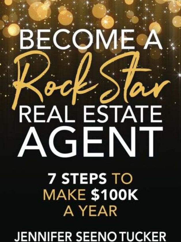 Become a Rock Star Real Estate Agent av Jennifer Seeno Tucker