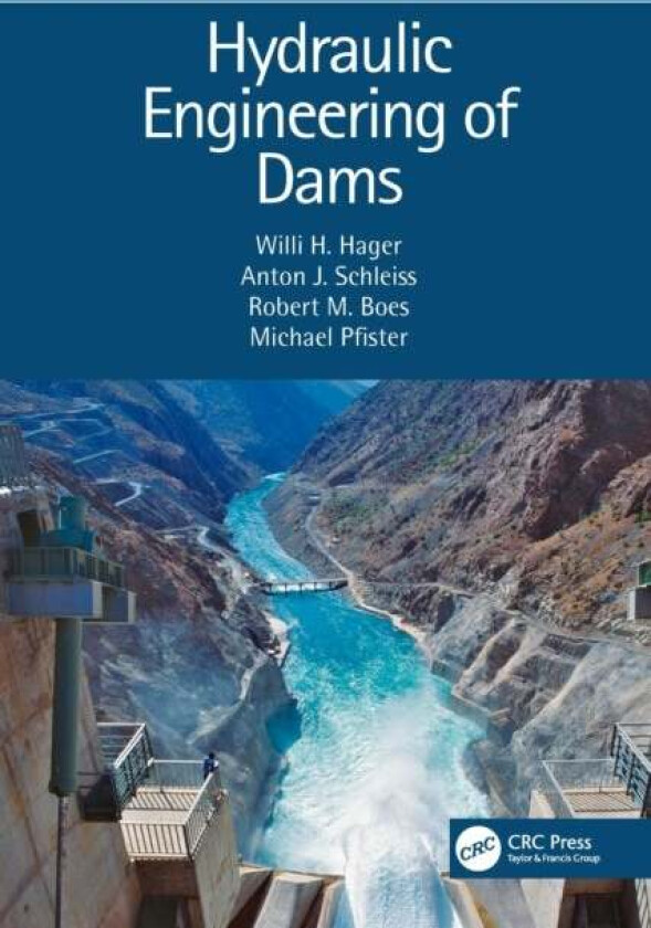 Hydraulic Engineering of Dams av Willi H. Hager, Anton J. Schleiss, Robert Boes