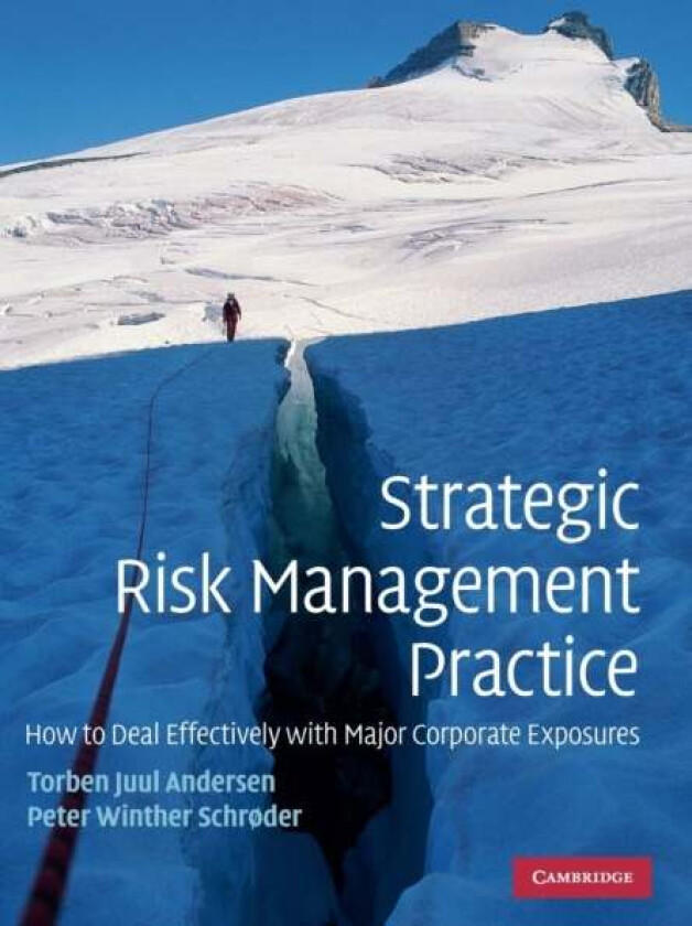 Strategic Risk Management Practice av Torben Juul (Copenhagen Business School) Andersen, Peter Winther (Copenhagen Business School) Schroder