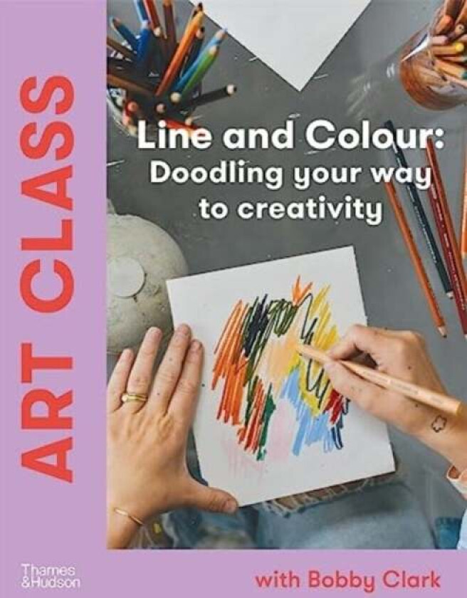 Art Class: Line and Colour av Bobby Clark