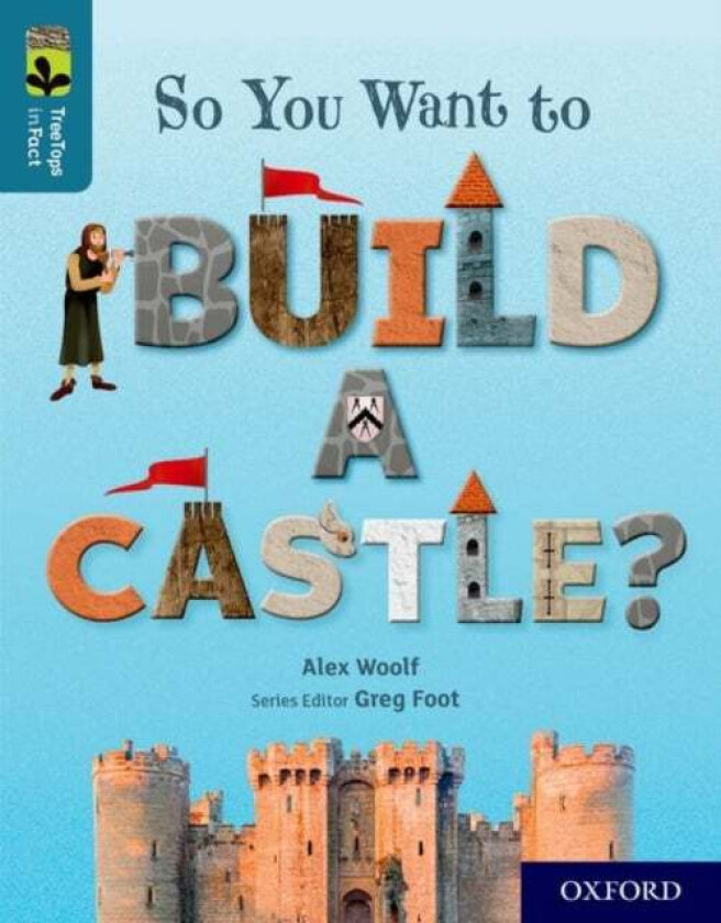 Oxford Reading Tree TreeTops inFact: Oxford Level 19: So You Want to Build a Castle? av Alex Woolf