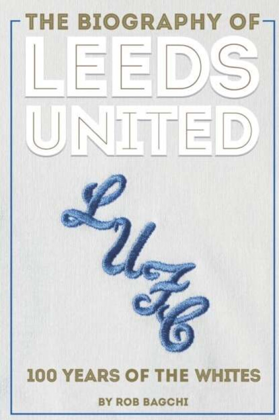 The Biography of Leeds av Rob Bagchi