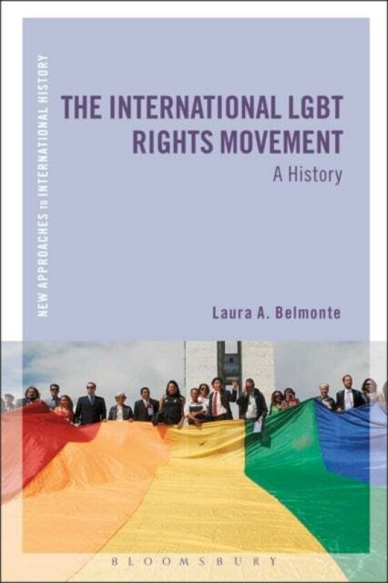 The International LGBT Rights Movement av Laura A. (Oklahoma State University USA Belmonte