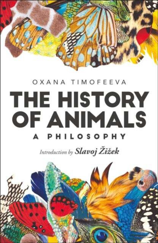 The History of Animals: A Philosophy av Oxana (European University in St. Petersburg Russia) Timofeeva