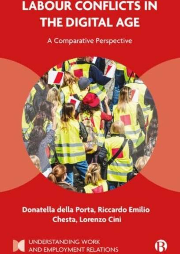 Labour Conflicts in the Digital Age av Donatella (Scuola Normale Superiore) della Porta, Riccardo (Scuola Normale Superiore) Emilio Chesta, Lorenzo (U