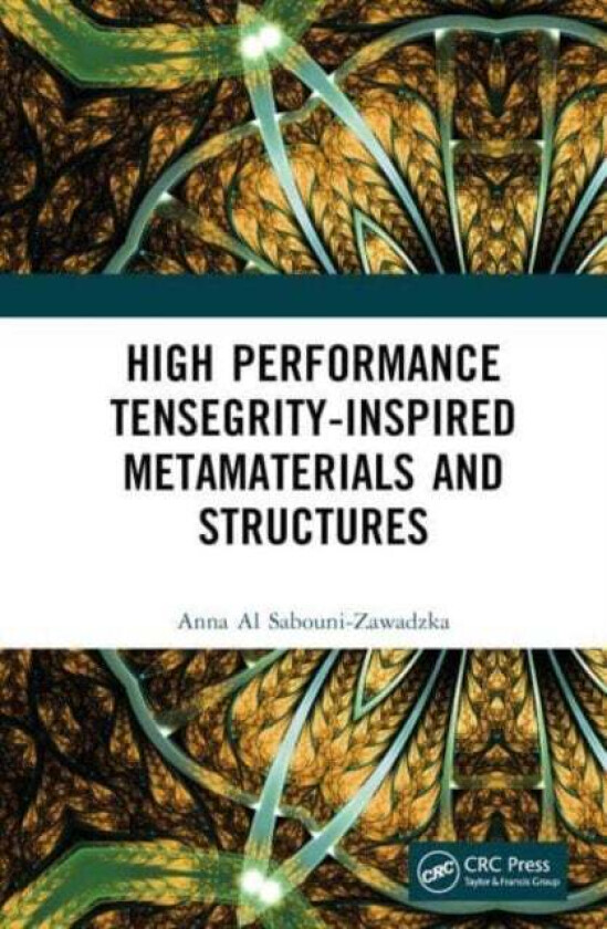 High Performance Tensegrity-Inspired Metamaterials and Structures av Anna (Warsaw University of Technology Poland) Al Sabouni-Zawadzka