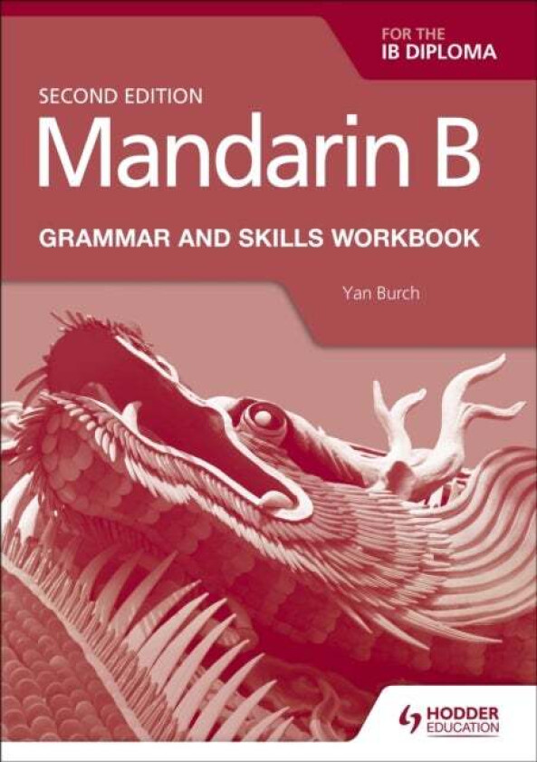 Mandarin B for the IB Diploma Grammar and Skills Workbook av Yan Burch