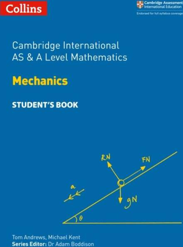 Cambridge International AS & A Level Mathematics Mechanics Student's Book av Tom Andrews, Michael Kent