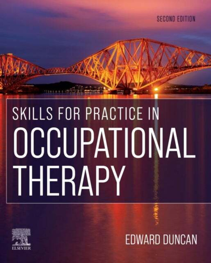 Skills for Practice in Occupational Therapy av Edward A. S. (Associate Professor in Applied Health Research Nursing Midwifery and Allied Health Profes
